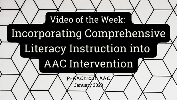 Video of the Week: Incorporating Comprehensive Literacy Instruction into AAC Intervention