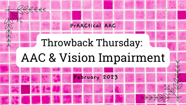 Throwback Thursday: AAC & Vision Impairment