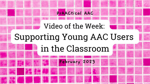 Video of the Week: Supporting Young AAC Users in the Classroom