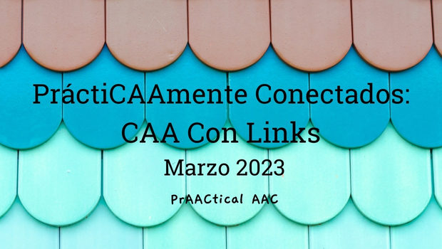 PráctiCAAmente Conectados: CAA Con Links Marzo 2023