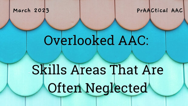 Overlooked AAC: Skills Areas That Are Often Neglected