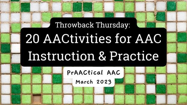 Throwback Thursday: 20 AACtivities for AAC Instruction and Practice