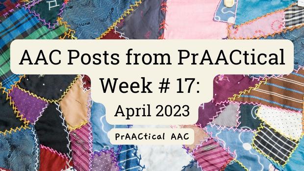 AAC Posts from PrAACtical Week # 17: April 2023