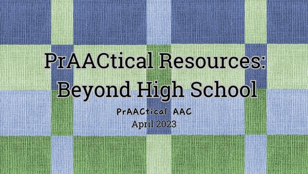 PrAACtical Resources: Beyond High School