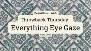 Throwback Thursday: Everything Eye Gaze