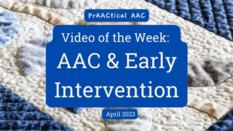 Video of the Week: AAC & Early Intervention