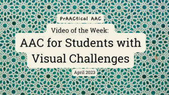 Video of the Week: AAC for Students with Visual Challenges