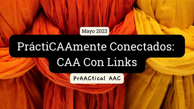 PráctiCAAmente Conectados: CAA Con Links Mayo 2023
