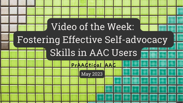 Video of the Week: Fostering Effective Self-advocacy Skills in AAC Users