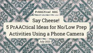 Say Cheese! 5 PrAACtical Ideas for No/Low Prep Activities Using a Phone Camera