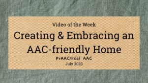 Video of the Week: Creating & Embracing an AAC-friendly Home