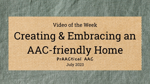 Video of the Week: Creating & Embracing an AAC-friendly Home