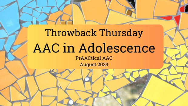 Throwback Thursday: AAC in Adolescence