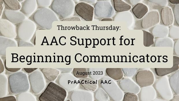 Throwback Thursday: AAC Support for Beginning Communicators