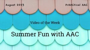 Video of the Week: Summer Fun with AAC