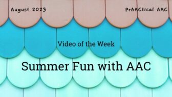 Video of the Week: Summer Fun with AAC
