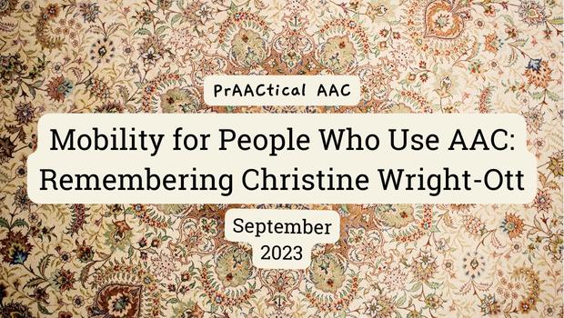 Mobility for People Who Use AAC: Remembering Christine Wright-Ott