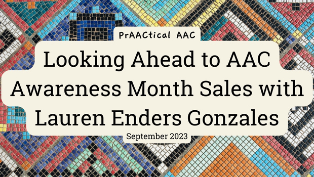 Looking Ahead to AAC Awareness Month Sales with Lauren Enders Gonzales