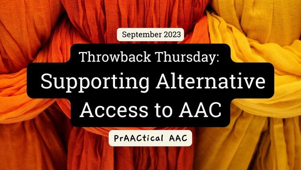 Throwback Thursday: Supporting Alternative Access to AAC
