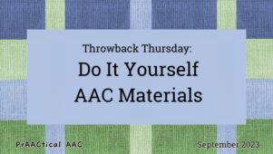 Throwback Thursday: Do It Yourself AAC Materials