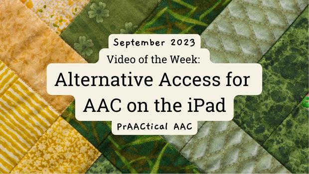 Video of the Week: Alternative Access for AAC on the iPad