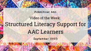 Video of the Week: Structured Literacy Support for AAC Learners