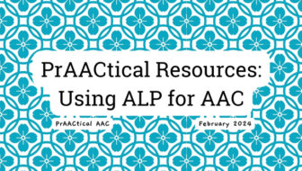 PrAACtical Resources: Using ALP for AAC