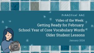 Video of the Week: Getting Ready for February's School Year of Core Vocabulary Words Older Student Lessons