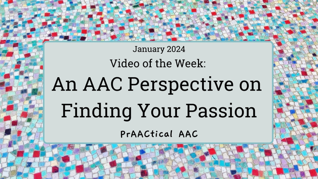 Video of the Week: An AAC Perspective on Finding Your Passion