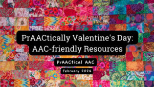 PrAACtically Valentine's Day: AAC-friendly Resources