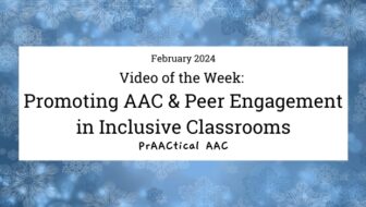 Video of the Week: Promoting AAC & Peer Engagement in Inclusive Classrooms