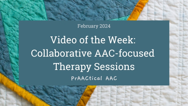 Video of the Week: Collaborative AAC-focused Therapy Sessions