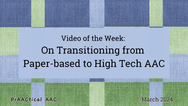 Video of the Week: On Transitioning from Paper-based to High Tech AAC