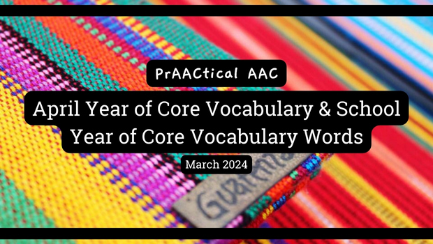 April Year of Core Vocabulary & School Year of Core Vocabulary Words