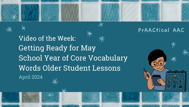 Video of the Week: Getting Ready for May School Year of Core Vocabulary Words Older Student Lessons