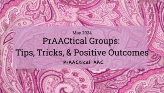 PrAACtical Groups: Tips, Tricks, & Positive Outcomes