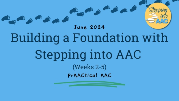 Building a Foundation with Stepping into AAC (Weeks 2-5)