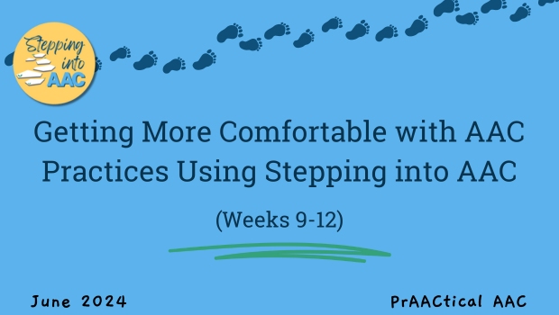 Getting More Comfortable with AAC Practices Using Stepping into AAC (Weeks 9-12)