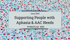 Supporting People with Aphasia and AAC Needs