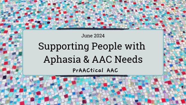 Supporting People with Aphasia and AAC Needs