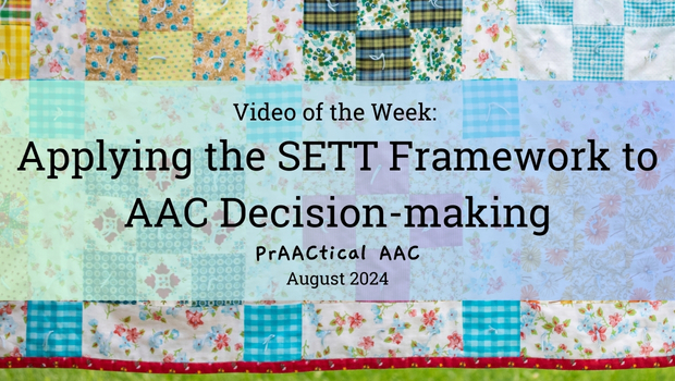 Video of the Week: Applying the SETT Framework to AAC Decision-making