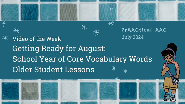 Video of the Week: Getting Ready for August School Year of Core Vocabulary Words Older Student Lessons