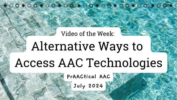 Video of the Week: Alternative Ways to Access AAC Technologies