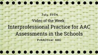 Video of the Week: Interprofessional Practice for AAC Assessments in the Schools