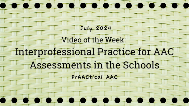 Video of the Week: Interprofessional Practice for AAC Assessments in the Schools