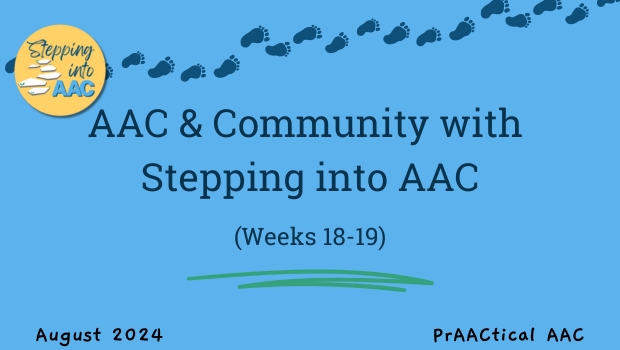 AAC & Community with Stepping into AAC (Weeks 18-19)