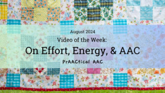 Video of the Week: On Effort, Energy, and AAC