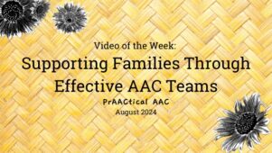 Video of the Week: Supporting Families Through Effective AAC Teams