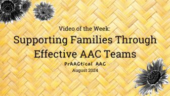 Video of the Week: Supporting Families Through Effective AAC Teams