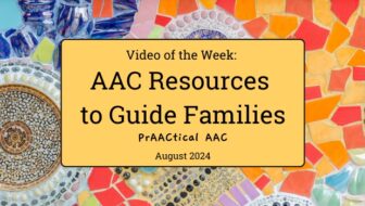 Video of the Week: AAC Resources to Guide Families